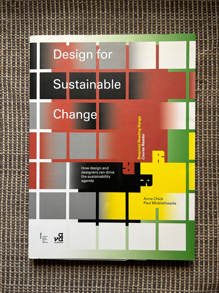 Design for Sustainable Change: How Design and Designers Can Drive the Sustainability Agenda: 38 (Required Reading Range)
